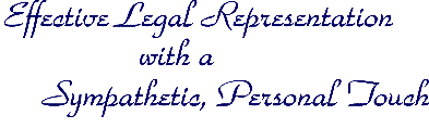 Effective Legal Representation with a Sympathetic, Personal Touch